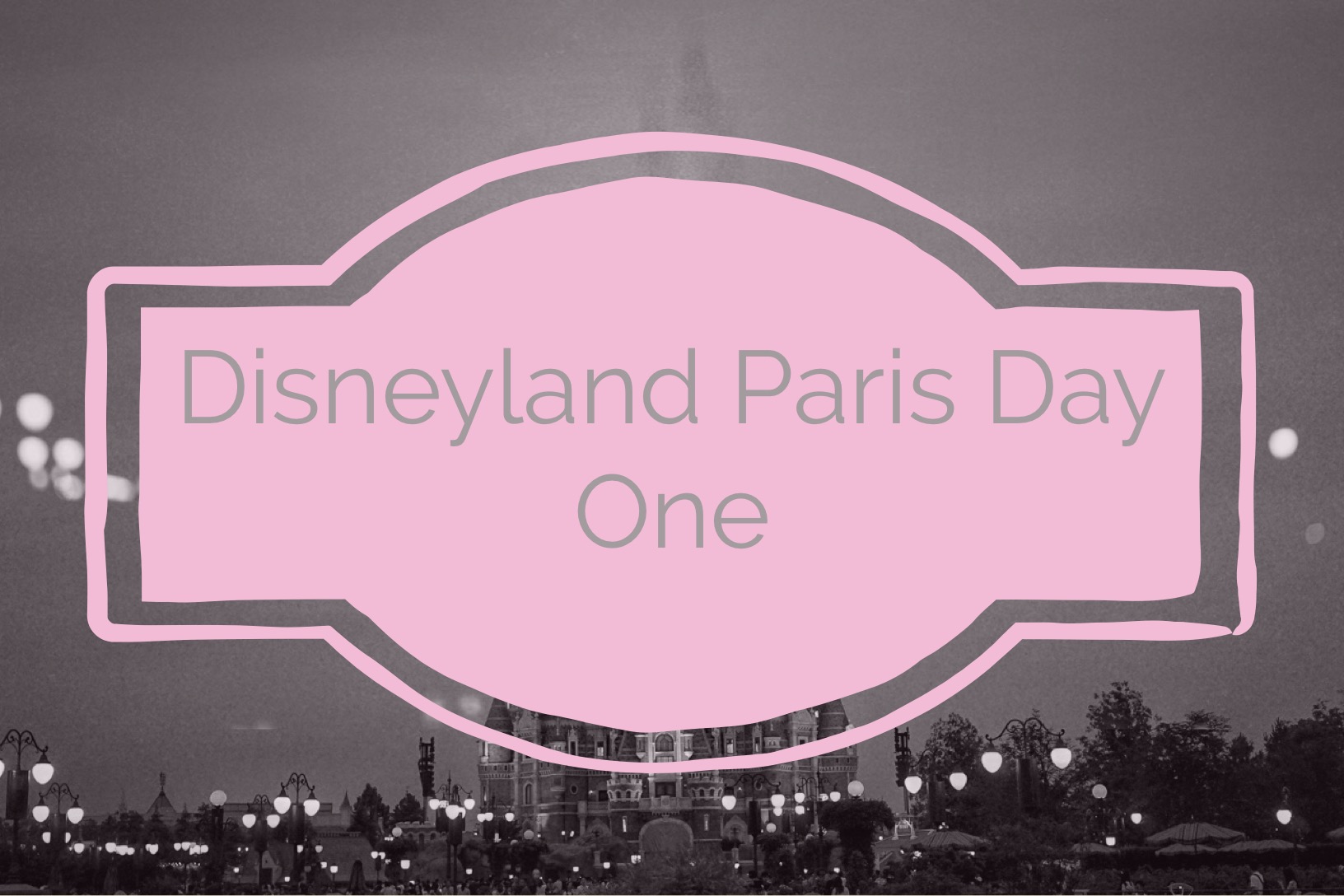 Disneyland Paris – Travel Diary Day One