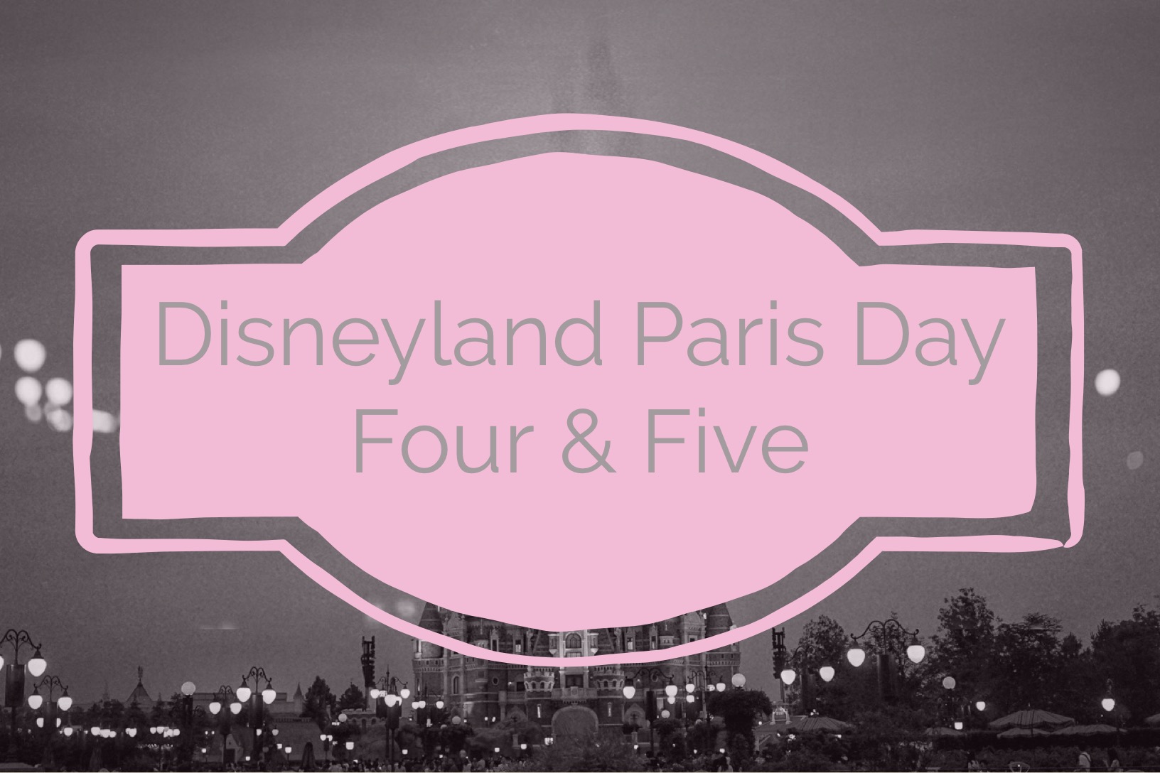 Disneyland Paris – Travel Diary Day 4 and 5