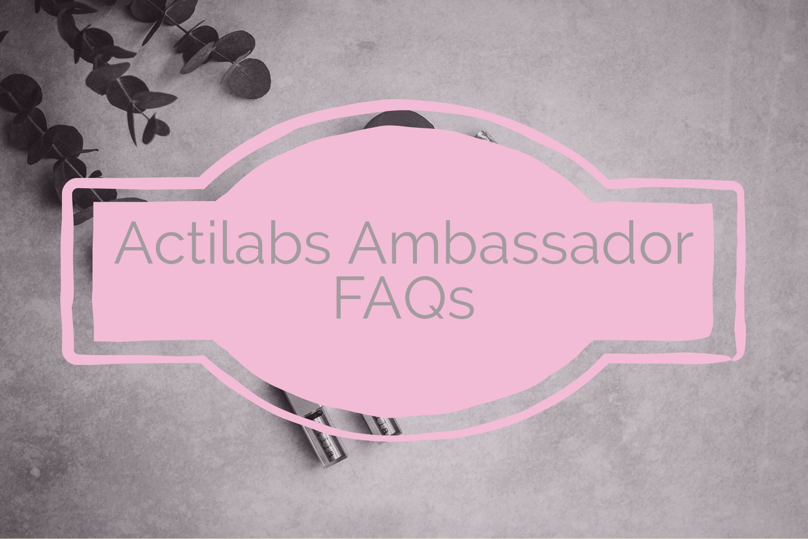 How To Be an Awesome ActiLabs Ambassador & Top FAQ’s