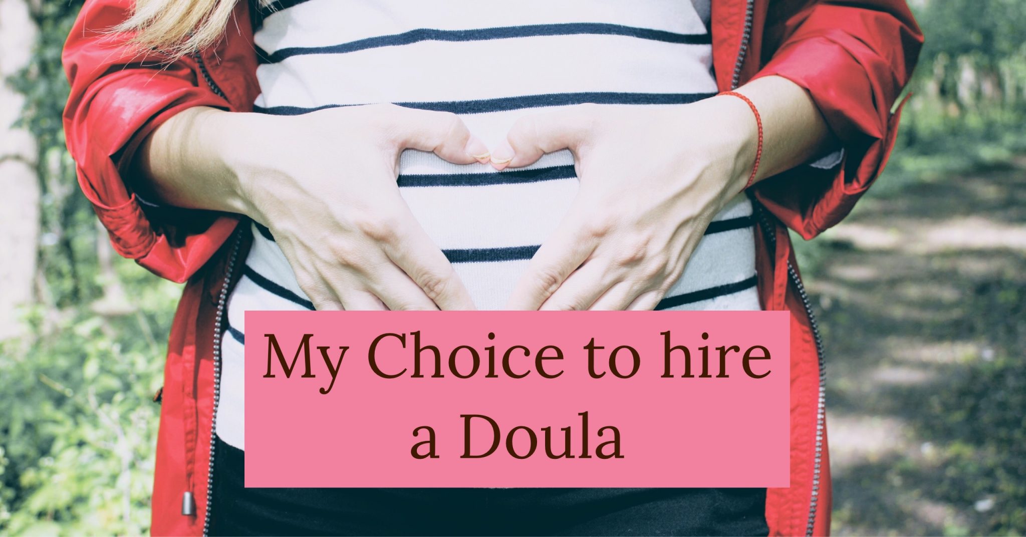 My Choice to Hire a Doula