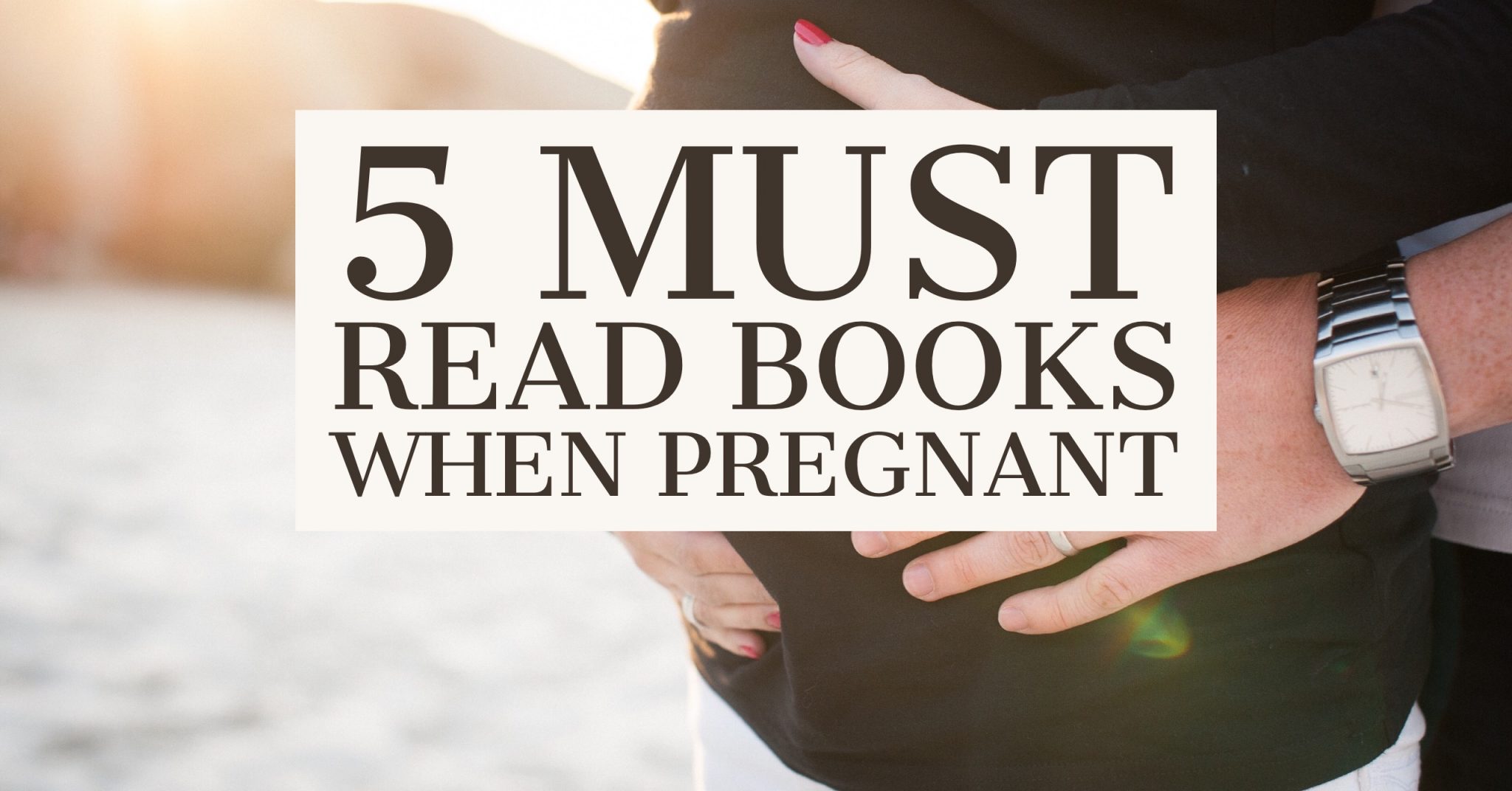 Books You Need to Read when Pregnant