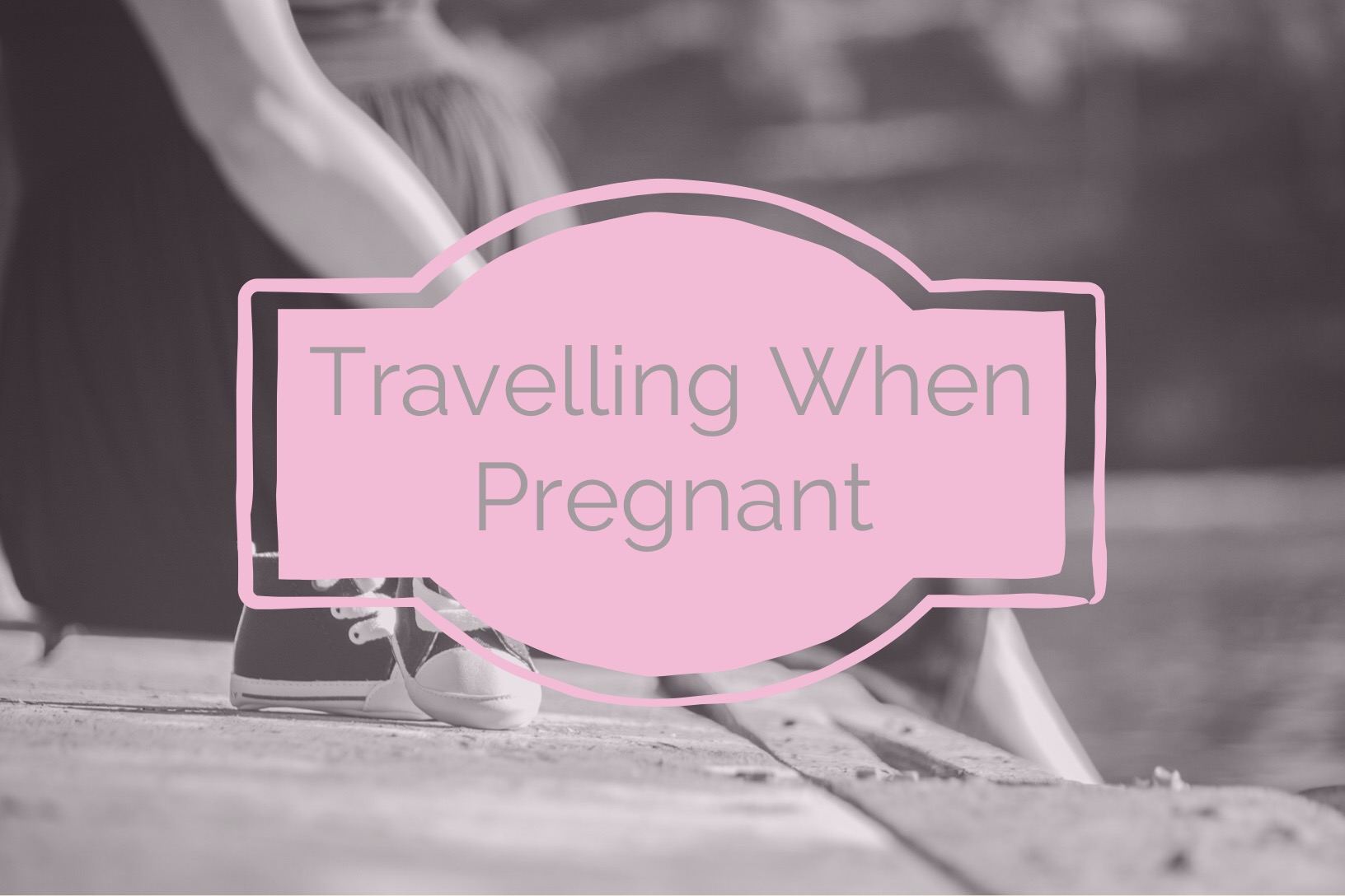 travelling when pregnant