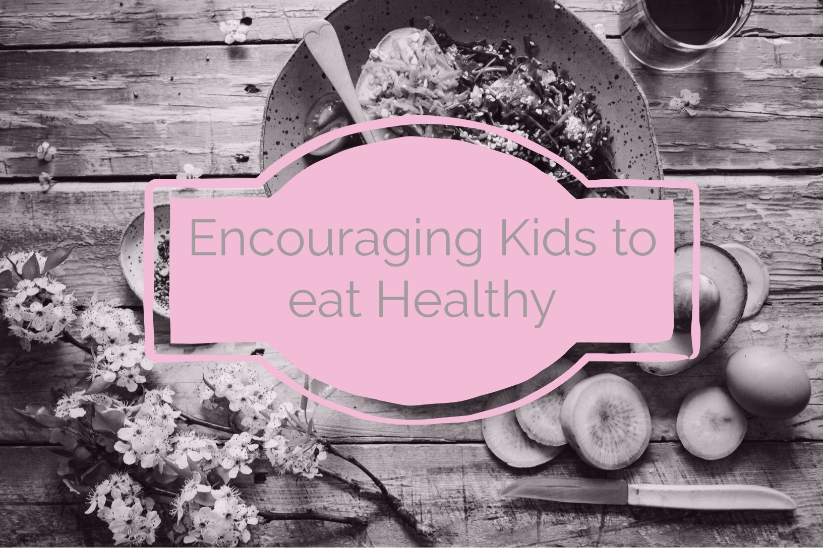 6 Tips to Encourage Your Kids to Eat Healthier Foods