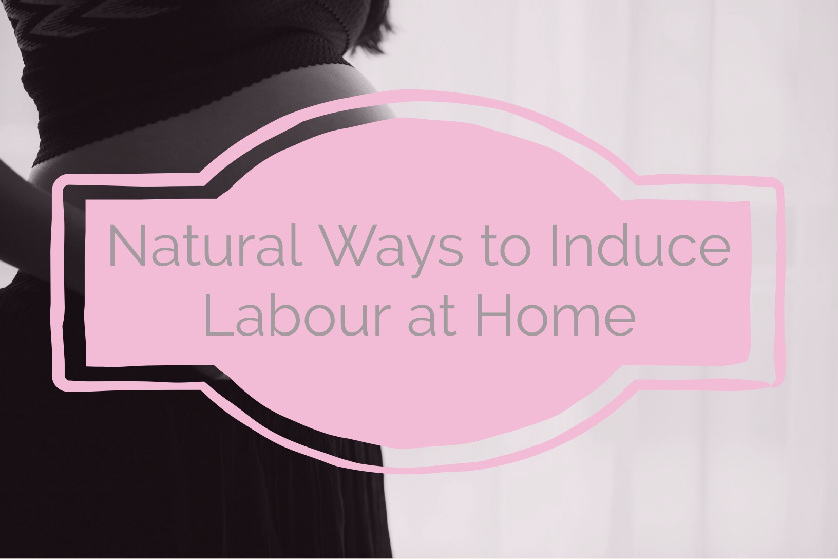 How To Naturally Induce Labour