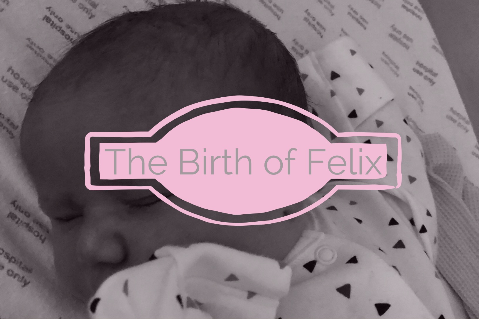 The Positive Birth Story of Felix