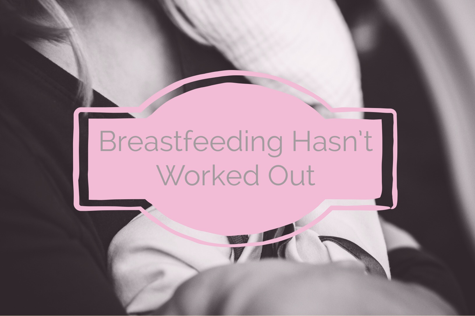 Breastfeeding Just Hasn’t Worked Out