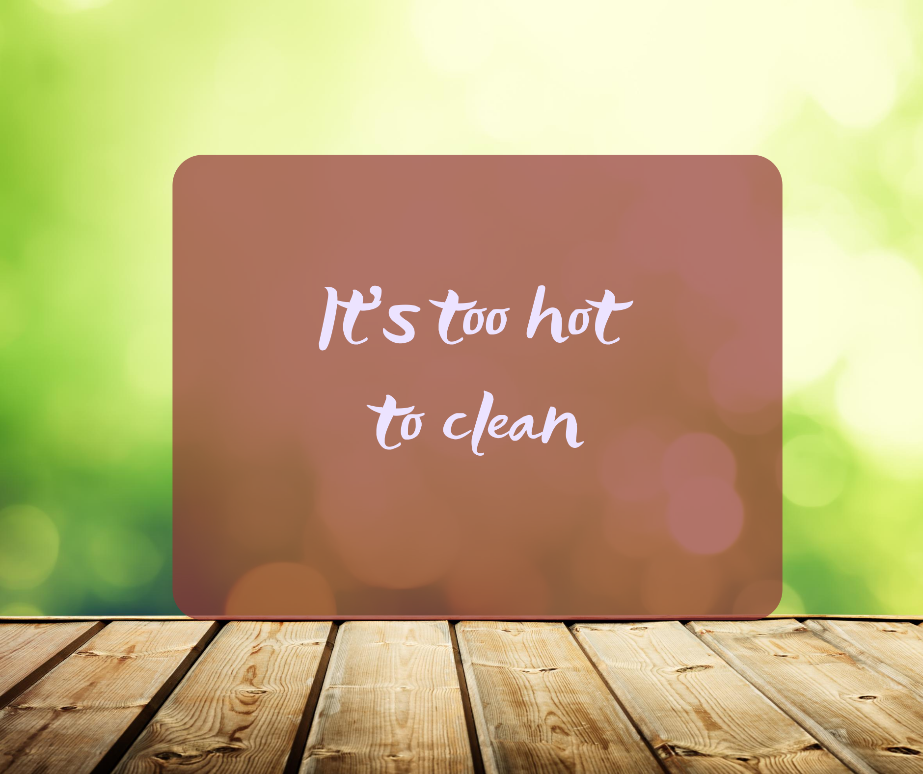 Cleaning in Hot Weather